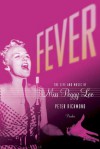 Fever: The Life and Music of Miss Peggy Lee - Peter Richmond