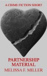 Partnership Material: A Crime Fiction Short - Melissa F. Miller