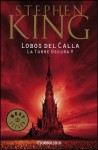 Lobos del Calla (La Torre Oscura, #5) - Verónica Canales, Laura Martín de Dios, Stephen King