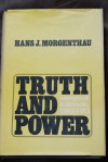 Truth and Power: Essays of a Decade, 1960-1970 - Hans J. Morgenthau