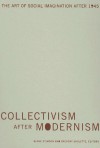 Collectivism after Modernism: The Art of Social Imagination after 1945 - Blake Stimson, Blake Stimson