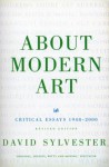 About Modern Art: Critical Essays 1948-96 - David Sylvester