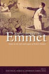 Reinterpreting Emmet: Eassays on the Life and Legacy of Robert Emmet - Anne Dolan, Patrick M. Geoghegan