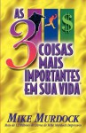 As 3 Coisas Mais Importantes Em Sua Vida - Mike Murdock