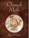 Classical Myth [with 2014 MyLiteratureLab Access Card] - Barry B. Powell