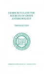 Democritus And The Sources Of Greek Anthropology - Thomas Cole