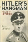 Hitler's Hangman: The Life Of Heydrich - Robert Gerwarth