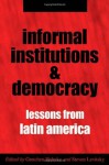 Informal Institutions and Democracy: Lessons from Latin America - Gretchen Helmke