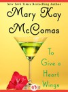 To Give a Heart Wings - Mary Kay McComas