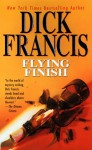 Flying finish - Dick Francis