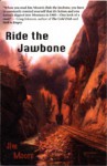 Ride the Jawbone - Jim Moore