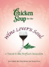 Chicken Soup for the Wine Lover's Soul: A Toast to the Perfect Occasion (Chicken Soup for the Soul) - Jack Canfield, Mark Victor Hansen, Theresa Peluso