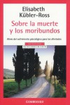 Sobre la muerte y los moribundos - Elisabeth Kübler-Ross