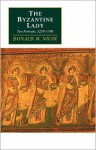 The Byzantine Lady: Ten Portraits, 1250 1500 - Donald M. Nicol