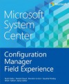 Microsoft System Center: Configuration Manager Field Experience - Rushi Faldu, Manish Raval, Brandon Linton, Kaushal Pandey, Mitch Tulloch