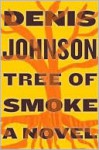 Tree of Smoke - Denis Johnson