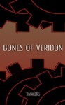 Bones of Veridon - Tim Akers