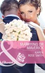 Marrying Dr Maverick (Mills & Boon Cherish) (Montana Mavericks: Rust Creek Cowboys - Book 4) - Karen Rose Smith