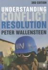 Understanding Conflict Resolution: War, Peace and the Global System - Peter Wallensteen