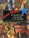 True West: An Illustrated Guide to the Heyday of the Western - Robert B. Parker, Michael Barson