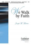 We Walk by Faith - Joseph M. Martin