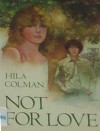 Not for Love - Hila Colman