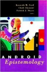 Android Epistemology - Kenneth M. Ford, Ken Ford, Clark N. Glymour