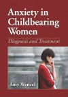 Anxiety in Childbearing Women: Diagnosis and Treatment - Amy Wenzel, American Psychological Association