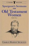 Spurgeon's Sermons on Old Testament Women, Book 2 - Charles H. Spurgeon