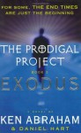 The Prodigal Project Book II: Exodus - Ken Abraham, Daniel Hart