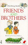 Friends And Brothers - Dick King-Smith, Susan Hellard