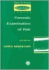 Forensic Examination of Hair - James R. Robertson