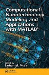 Computational Nanotechnology: Modeling And Applications With Matlab® (Nano And Energy) - Sarhan M. Musa