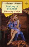 Cowboy to the Altar - Rosemary Carter