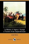 La Maison a Vapeur: Voyage a Travers L'Inde Septentrionale (Dodo Press) - Jules Verne