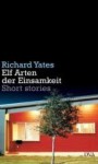 Elf Arten der Einsamkeit = Eleven Kinds of Loneliness - Richard Yates