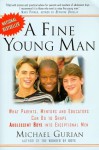 A Fine Young Man: What Parents, Mentors, and Educators Can Do to Shape Adolescent Boys into Exceptional Men - Michael Gurian