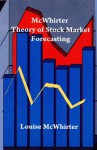 McWhirter Theory of Stock Market Forecasting - Louise McWhirter, Kris Brandt Riske