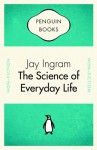 The Science of Everyday Life - Jay Ingram