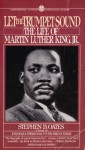 Let the Trumpet Sound: The Life of Martin Luther King Jr. - Stephen B. Oates