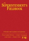 The Superintendent's Fieldbook: A Guide for Leaders of Learning - Nelda Cambron-Mccabe, James Harvey, Robert Koff