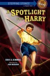 A Spotlight for Harry (A Stepping Stone Book(TM)) - Eric A. Kimmel, Jim Madsen