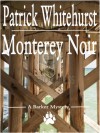 Monterey Noir (The Barker Mysteries) - Patrick Whitehurst