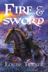 Fire and Sword - Louise Turner