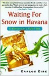 Waiting for Snow in Havana - Carlos Eire