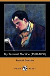 My Terminal Moraine (1590-1650) - Frank R. Stockton