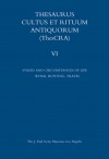 Thesaurus Cultus et Rituum Antiquorum Volume VI: Stages and Circumstances of Life. Work, Hunting, Travel - Antoine Hermary, Bertrand Jaeger