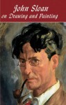 John Sloan on Drawing and Painting - John Sloan