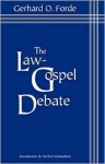 The Law-Gospel Debate: An Interpretation of Its Historical Development - Gerhard O. Forde