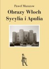 Obrazy Włoch: Sycylia i Apulia - Paweł Muratow